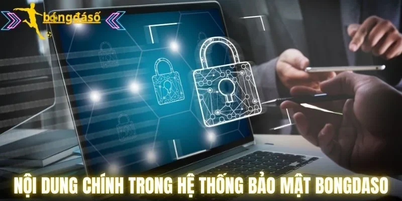 Nội dung chính trong hệ thống bảo mật Bongdaso